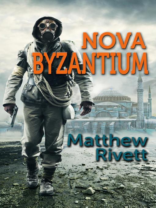 Title details for Nova Byzantium by Matthew Rivett - Available